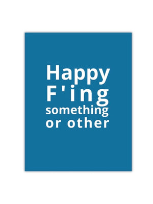 Happy F’ing Something or Other