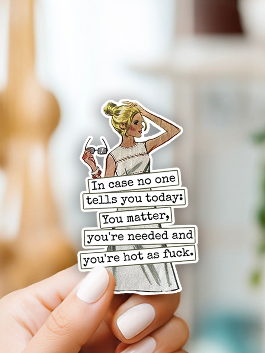 In Case No One Told You Sticker
