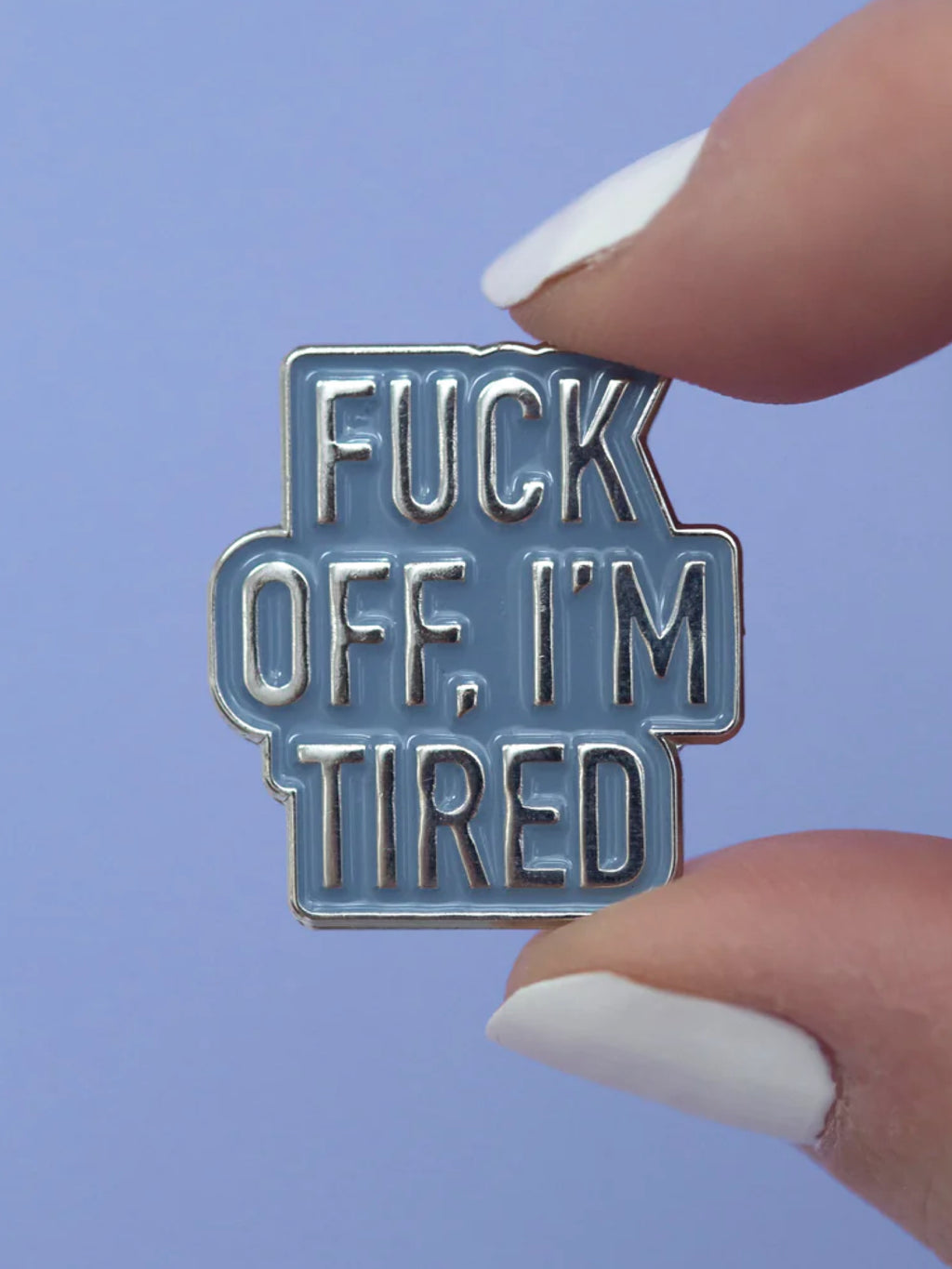 I’m Tired Pin