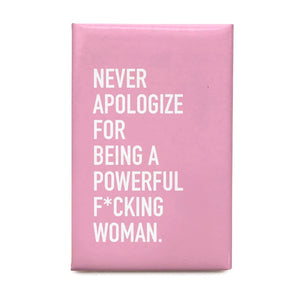 Never Apologize Powerful Woman Magnet