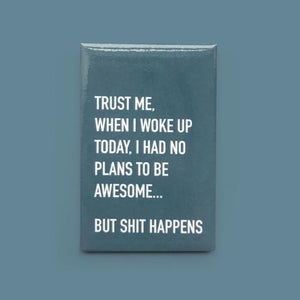 I Didn't Plan To Be Awesome Magnet